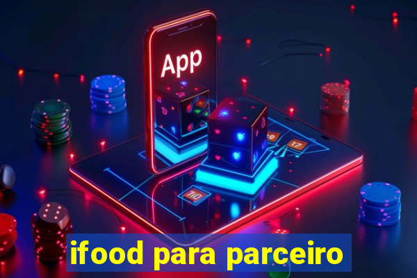 ifood para parceiro